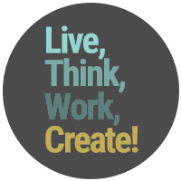 Live, Think, Work, Create!